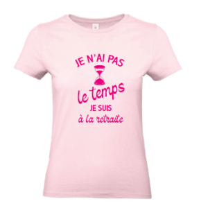 Tee-shirt Retraite j'ai pas le temps femme